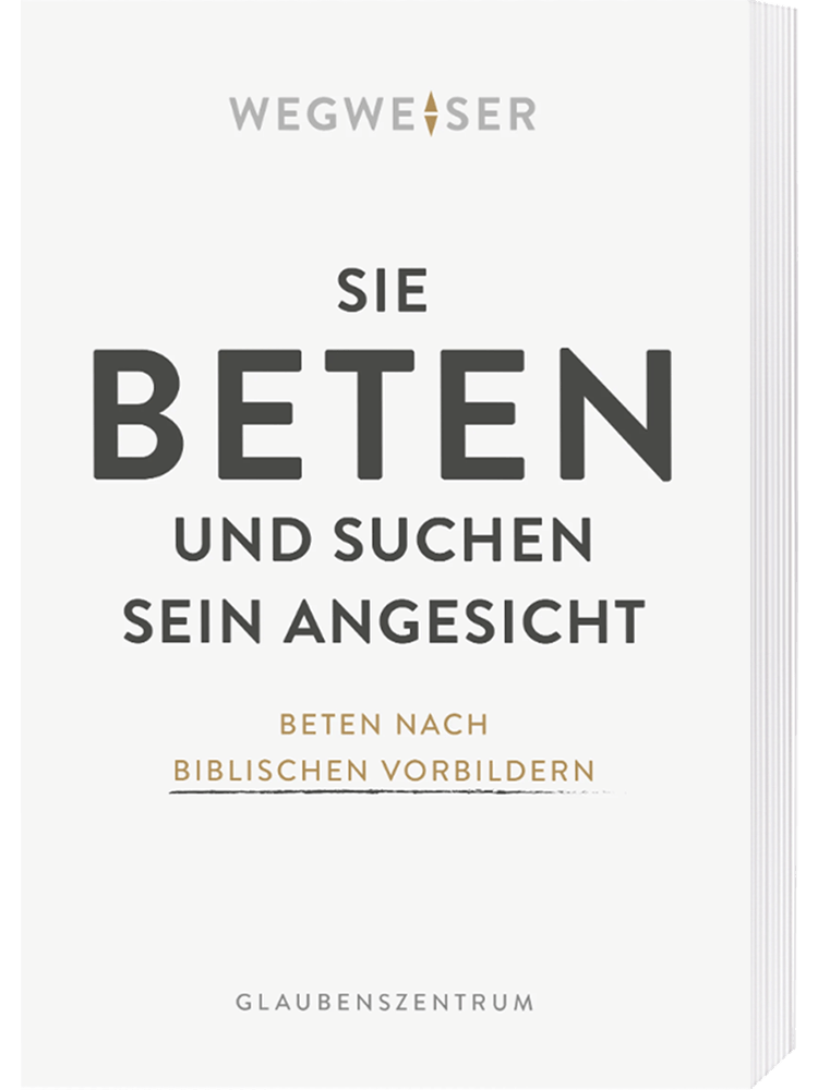 Sie beten und suchen sein Angesicht