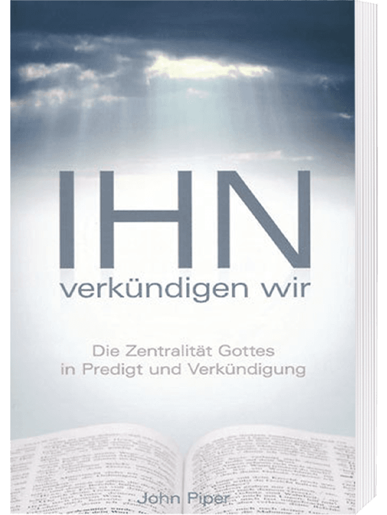 Ihn verkündigen wir