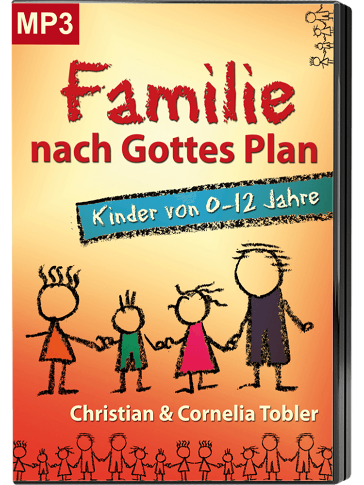 Familie nach Gottes Plan - Kinder von 0-12 Jahre