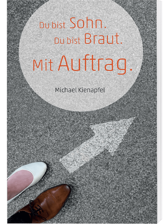 Du bist Sohn. Du bist Braut. Mit Auftrag.