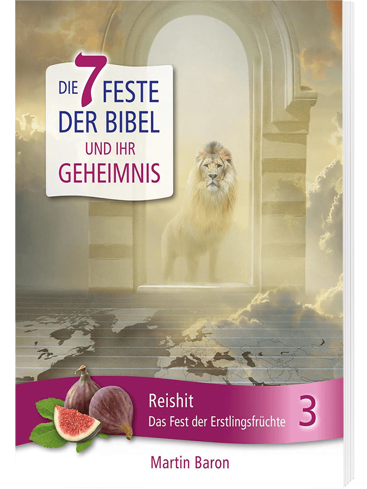 Die 7 Feste der Bibel - Band 3: Erstlingsfruchtfest